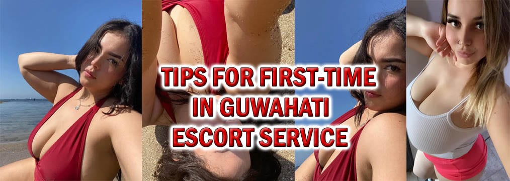 Tips for First-Time in Guwahati Escort Service