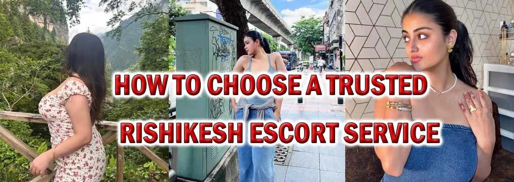 How to Choose a Trusted Rishikesh Escort Service